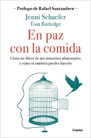 EN PAZ CON LA COMIDA. CÓMO ME LIBERÉ DE MIS TRASTORNOS ALIMENTARIOS Y CÓMO TÚ TAMBIÉN PUEDES HACERLO | 9788425362231 | SCHAEFER, JENNI/RUTLEDGE, THOM