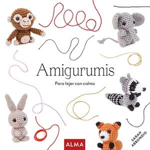 AMIGURUMIS PARA TEJER CON CALMA | 9788418933004 | ABBONDIO, SARAH