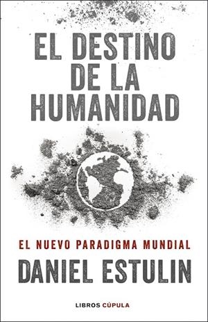 EL DESTINO DE LA HUMANIDAD. EL NUEVO PARADIGMA MUNDIAL | 9788448029531 | ESTULIN, DANIEL