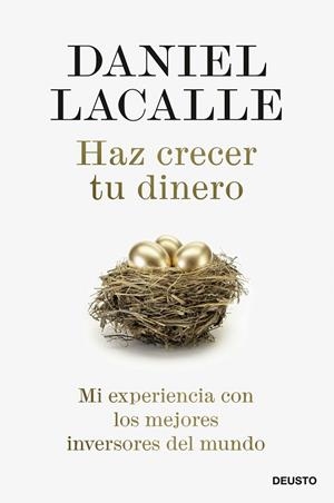 HAZ CRECER TU DINERO. MI EXPERIENCIA CON LOS MEJORES INVERSORES DEL MUNDO | 9788423433629 | LACALLE, DANIEL