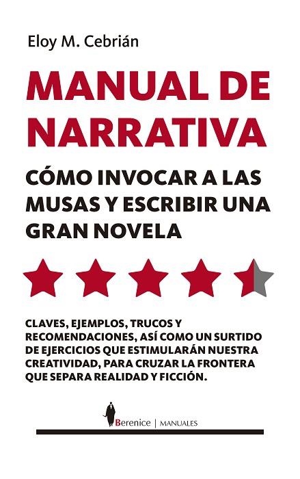 MANUAL DE NARRATIVA. CÓMO INVOCAR A LAS MUSAS Y ESCRIBIR UNA GRAN NOVELA | 9788418648151 | ELOY M. CEBRIÁN