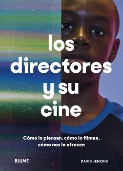 LOS DIRECTORES Y SU CINE. CÓMO LO PIENSAN, CÓMO LO FILMAN, CÓMO NOS LO OFRECEN | 9788418725999 | JENKINS, DAVID