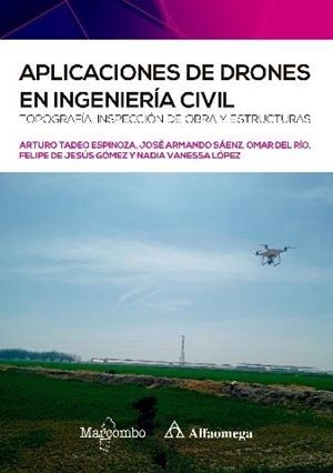 APLICACIONES DE DRONES EN INGENIERIA CIVIL. TOPOGRAFIA, INSPECCION DE OBRA Y ESTRUCTURAS | 9788426734358 | ARTURO TADEO ESPINOZA/JOSE ARMANDO SAENZ