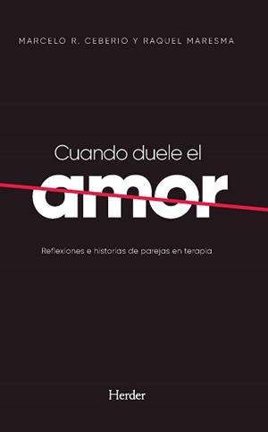 CUANDO DUELE EL AMOR. REFLEXIONES E HISTORIAS DE PAREJAS EN TERAPIA | 9788425447587 | CEBERIO, MARCELO R./MARESMA, RAQUEL