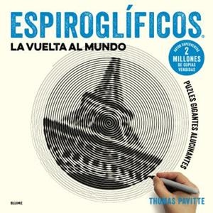 ESPIROGLÍFICOS. LA VUELTA AL MUNDO. PUZLES GIGANTES ALUCINANTES | 9788417254919 | PAVITTE, THOMAS