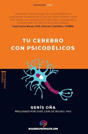 TU CEREBRO CON PSICODÉLICOS ¿CÓMO FUNCIONAN LOS PSICODÉLICOS? FARMACOLOGÍA Y NEUROCIENCIA DE LA PSILOCIBINA,DMT,LSD,MDMA,MESCALINA | 9788418943249 | OÑA, GENÍS