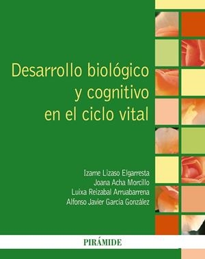 DESARROLLO BIOLÓGICO Y COGNITIVO EN EL CICLO VITAL | 9788436838442 | LIZASO ELGARRESTA, IZARNE/ACHA MORCILLO, JOANA/REIZABAL ARRUABARRENA, LUIXA/GARCÍA GONZÁLEZ, ALFONSO