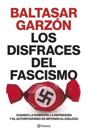 LOS DISFRACES DEL FASCISMO. CÓMO SER LA REINA DE LAS GANGAS | 9788408257400 | GARZÓN, BALTASAR