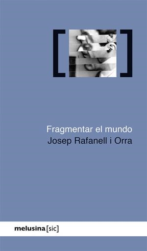 FRAGMENTAR EL MUNDO | 9788415373629 | RAFANELL I ORRA, JOSEP