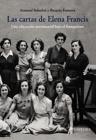 LAS CARTAS DE ELENA FRANCIS. UNA EDUCACIÓN SENTIMENTAL BAJO EL FRANQUISMO | 9788437638782 | BALSEBRE, ARMAND/FONTOVA, ROSARIO