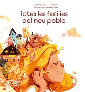 TOTES LES FAMÍLIES DEL MEU POBLE | 9788491455684 | CELIER, OPHÉLIE/PIET, THOMAS