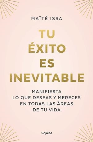 TU ÉXITO ES INEVITABLE. MANIFIESTA LO QUE DESEAS Y MERECES EN TODAS LAS ÁREAS DE TU VIDA | 9788425362378 | ISSA, MAÏTÉ