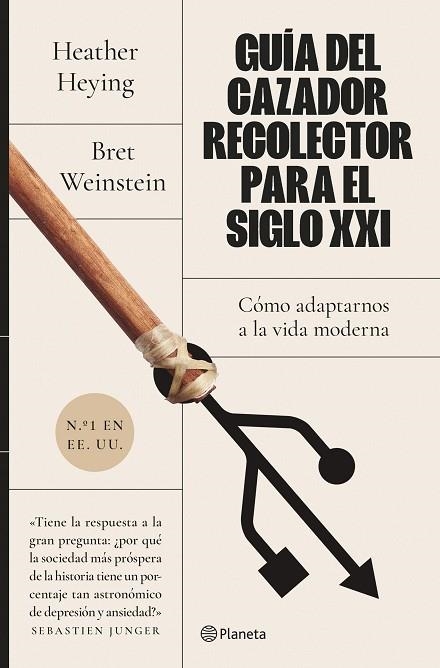 GUÍA DEL CAZADOR-RECOLECTOR PARA EL SIGLO XXI. CÓMO ADAPTARNOS A LA VIDA MODERNA | 9788408255932 | WEINSTEIN, BRET/HEYING, HEATHER