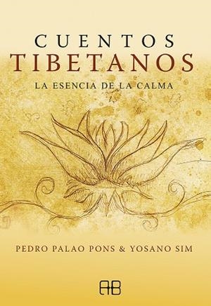 CUENTOS TIBETANOS. LA ESENCIA DE LA CALMA | 9788417851514 | PALAO PONS, PEDRO/SIM, YOSANO