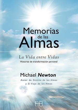 MEMORIAS DE LAS ALMAS.  LA VIDA ENTRE VIDAS. HISTORIAS DE TRANSFORMACIÓN PERSONAL | 9788417851767 | NEWTON, MICHAEL