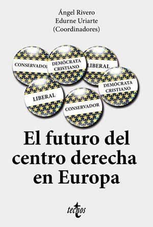 EL FUTURO DEL CENTRO-DERECHA EN EUROPA | 9788430984824 | RIVERO, ÁNGEL/URIARTE BENGOCHEA, EDURNE/BELTRÁN, FRANCISCO/PALACIO MARTÍN, JORGE DEL/KÜHN, ADRIAAN/L