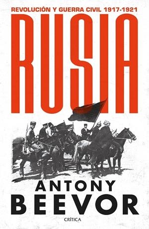 RUSIA. REVOLUCIÓN Y GUERRA CIVIL, 1917-1921 | 9788491994220 | BEEVOR, ANTONY