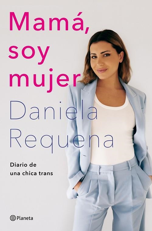 MAMÁ, SOY MUJER. DIARIO DE UNA CHICA TRANS | 9788408258926 | REQUENA, DANIELA