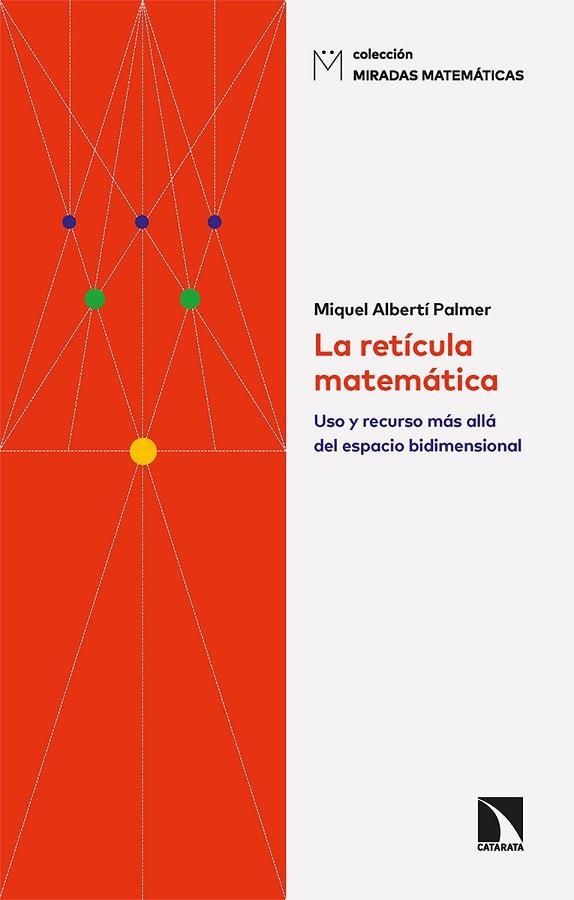 LA RETÍCULA MATEMÁTICA. USO Y RECURSO MÁS ALLÁ DEL ESPACIO BIDIMENSIONAL | 9788413524719 | ALBERTÍ PALMER, MIQUEL