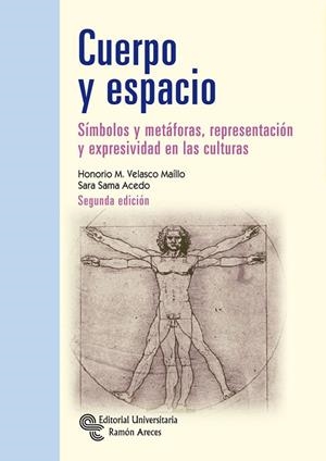 CUERPO Y ESPACIO. SÍMBOLOS Y METÁFORAS, REPRESENTACIÓN Y EXPRESIVIDAD EN LAS CULTURAS | 9788499613147 | VELASCO MAILLO, HONORIO M./SAMA ACEDO, SARA