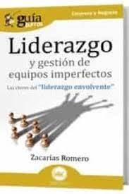 LIDERAZGO Y GESTIÓN DE EQUIPOS IMPERFECTOS. LAS CLAVES DEL "LIDERAZGO ENVOLVENTE" | 9788419129291 | ROMERO, ZACARÍAS