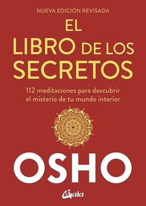EL LIBRO DE LOS SECRETOS. 112 MEDITACIONES PARA DESCUBRIR EL MISTERIO DE TU MUNDO INTERIOR | 9788484459910 | OSHO