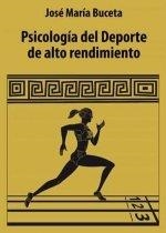 PSICOLOGÍA DEL DEPORTE DE ALTO RENDIMIENTO | 9788413247298 | BUCETA FERNÁNDEZ, JOSÉ MARÍA