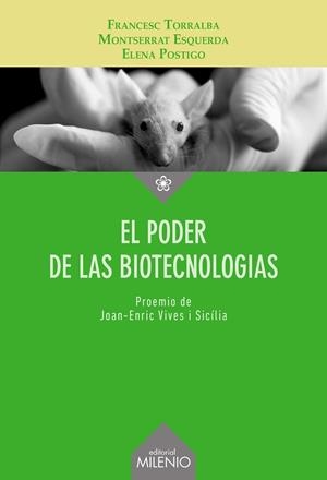 EL PODER DE LAS BIOTECNOLOGÍAS | 9788497439657 | ESQUERDA ARESTÉ, MONTSE/POSTIGO SOLANA, ELENA/TORRALBA ROSSELLÓ, FRANCESC