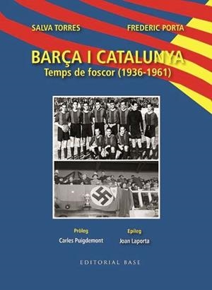 BARÇA I CATALUNYA. TEMPS DE FOSCOR 1936-1961 | 9788419007230 | TORRES,SALVA /PORTA,FREDERIC