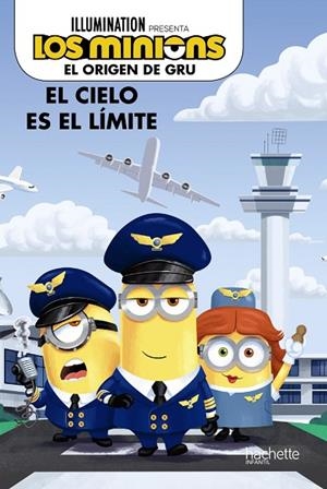 LOS MINIONS EL ORIGEN DE GRU. EL CIELO ES EL LIMITE | 9788417586997
