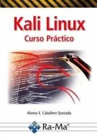 KALI LINUX CURSO PRÁCTICO | 9788418971976 | CABALLERO QUEZADA, ALONSO EDUARDO