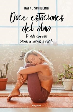 DOCE ESTACIONES DEL ALMA. TU VIDA COMIENZA CUENDO TE ANIMAS A SER TÚ | 9788425363368 | SCHILLING, DAFNE