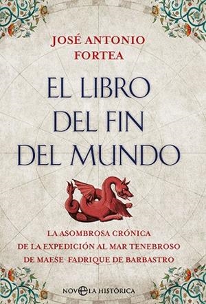 EL LIBRO DEL FIN DEL MUNDO  LA ASOMBROSA CRÓNICA DEL ITINERARIO MARÍTIMO AL MAR TENEBROSO DE MAESE FADRIQUE | 9788413844183 | FORTEA, JOSÉ ANTONIO