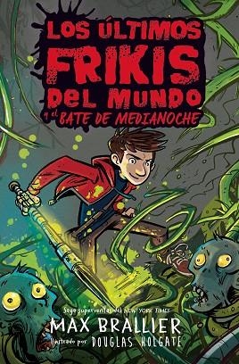 LOS ÚLTIMOS FRIKIS DEL MUNDO Y EL BATE DE MEDIANOCHE. LOS ÚLTIMOS FRIKIS DEL MUNDO 5 | 9788418002755 | BRALLIER, MAX