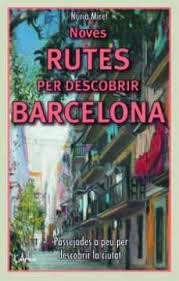 NOVES RUTES PER DESCOBRIR BARCELONA. PASSEJADES A PEU PER DESCOBRIR LA CIUTAT | 9788412414974 | MIRET ANTOLÍ, NÚRIA