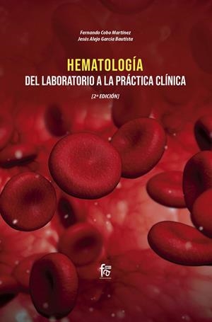 HEMATOLOGÍA: DEL LABORATORIO A LA PRÁCTICA CLÍNICA-2 EDICIÓN | 9788413239323 | COBO MARTINEZ, FERNANDO/GARCIA BAUTISTA, JESUS ALEJO