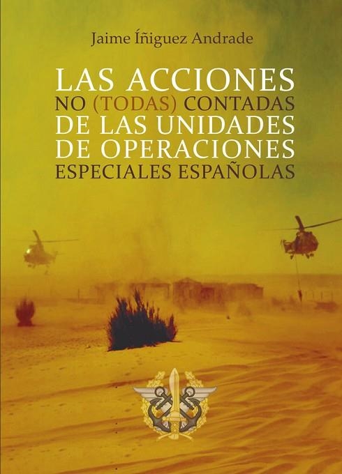 LAS ACCIONES NO (TODAS) CONTADAS DE LAS UNIDADES DE OPERACIONES ESPECIALES ESPAÑ | 9788418290770 | ÍÑIGUEZ ANDRADE, JAIME