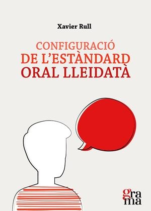 CONFIGURACIÓ DE L’ESTÀNDARD ORAL LLEIDATÀ | 9788412378641 | RULL MURUZÀBAL, XAVIER