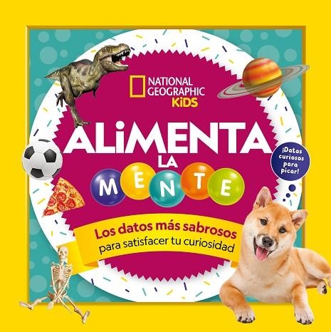 ALIMENTA LA MENTE. LOS DATOS MÁS SABROSOS PARA SATISFACER TU CURIOSIDAD | 9788482987170