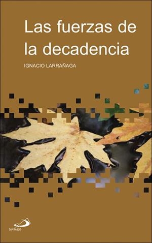 LAS FUERZAS DE LA DECADENCIA | 9788428526210 | LARRAÑAGA ORBEGOZO, IGNACIO
