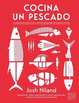COCINA UN PESCADO. LA NUEVA MANERA DE COCINAR Y DISFRUTAR DEL PESCADO DE LA CABEZA A LA COLA | 9788408250739 | NILAND, JOSH