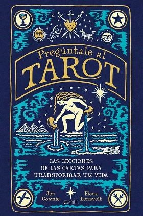 PREGÚNTALE AL TAROT. LAS LECCIONES DE LAS CARTAS PARA TRANSFORMAR TU VIDA | 9788408260905 | LENSVELT, FIONA/COWNIE, JEN
