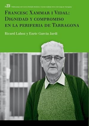 FRANCESC XAMMAR I VIDAL: DIGNIDAD Y COMPROMISO EN LA PERIFERIA DE TARRAGONA | 9788484247388 | LAHOZ AVENDAÑO, RICARD/GARCIA JARDÍ, ENRIC