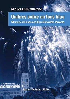 OMBRES SOBRE UN FONS BLAU. MEMÒRIA D'UN NEN A LA BARCELONA DELS SEIXANTA | 9788423208838 | MUNTANÉ SICART, MIQUEL-LLUÍS