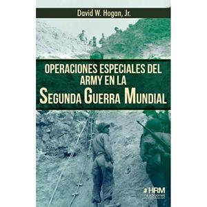OPERACIONES ESPECIALES DEL US ARMY EN LA SEGUNDA GUERRA MUNDIAL | 9788417859572 | HOGAN, DAVID