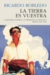 LA TIERRA ES VUESTRA. LA REFORMA AGRARIA. UN PROBLEMA NO RESUELTO. ESPAÑA 1900-195 | 9788412465952 | ROBLEDO, RICARDO