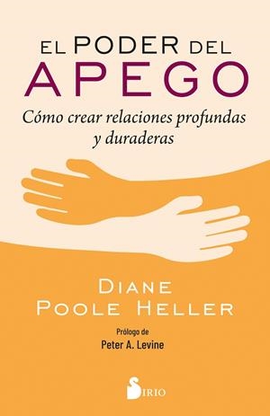 EL PODER DEL APEGO. CÓMO CREAR RELACIONES PROFUNDAS Y DURADERAS | 9788419105233 | POOLE HELLER, DIANE