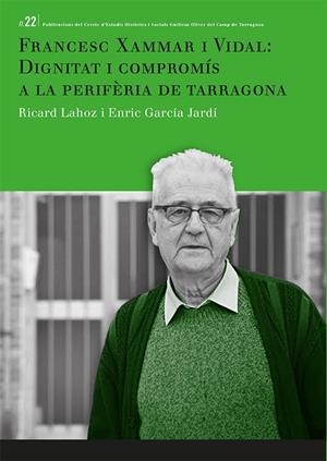 FRANCESC XAMMAR I VIDAL: DIGNITAT I COMPROMÍS A LA PERIFÈRIA DE TARRAGONA | 9788484247203 | LAHOZ AVENDAÑO, RICARD/GARCIA JARDÍ, ENRIC