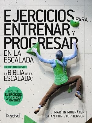 EJERCICIOS PARA ENTRENAR Y PROGRESAR EN LA ESCALADA. INCLUYE EJERCICIOS PARA NIÑOS Y JOVENES | 9788498296051 | MOBRÅTEN, MARTIN / CHRISTOPHERSEN, STIAN