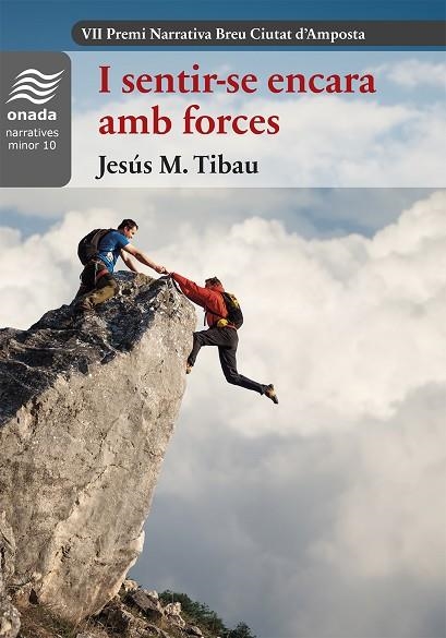 I SENTIR-SE ENCARA AMB FORCES (VII PREMI NARRATIVA BREU CIUTAT D,AMPOSTA) | 9788418634765 | TIBAU I TARRAGÓ, JESÚS M.